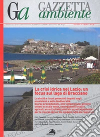 Gazzetta ambiente. Rivista sull'ambiente e il territorio (2017). Vol. 4-5: La crisi idrica nel Lazio: un focus sul lago di Bracciano libro