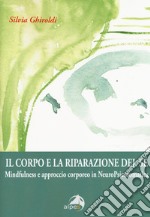 Il corpo e la riparazione del sé. Mindfulness e approccio corporeo in NeuroPsicosomatica