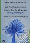 La terapia sistemica mente-corpo-relazioni. Psicologia e osteopatia libro