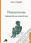 Hikikomori. I giovani che non escono di casa libro