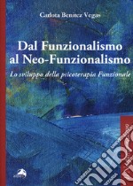 Dal funzionalismo al neo-funzionalismo. Lo sviluppo della psicoterapia funzionale libro