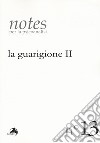 Notes per la psicoanalisi. Vol. 13: La guarigione. Seconda parte libro