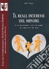 Il reale interesse del minore. Guida per professionisti e genitori coinvolti nelle separazioni conflittuali libro di Di Maggio Paola