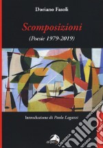 Scomposizioni. Poesie (1979-2019) libro