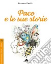 Paco e le sue storie. Ediz. a colori libro