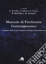 Manuale di psichiatria contemporanea. L'impatto della società moderna sulla pratica psichiatrica libro