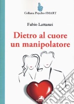 Dietro al cuore un manipolatore libro