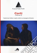 Corti. Vol. 1: Copioni per lettori, registi, attori e compagnie di teatro libro