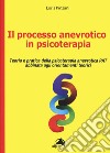 Il processo anevrotico in psicoterapia. Teoria e pratica della psicoterapia anevrotica PAT abbinata agli orientamenti teorici libro