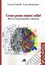 Come posso esserti utile? Ricerca in psicoanalisi e dintorni libro