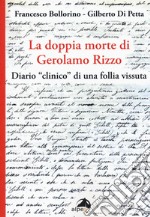 La doppia morte di Gerolamo Rizzo. Diario «clinico» di una follia vissuta libro