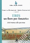 IIRIS. Un fiore per Amatrice. Dal trauma alla speranza libro di Mastrantonio F. (cur.) Stramaccioni A. (cur.)