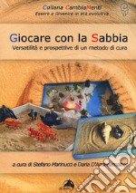 Giocare con la sabbia. Versatilità e prospettive di un metodo di cura libro