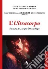 L'ultracorpo. Psicoanalisi, corpi e biotecnologie libro