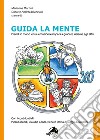 Guida la mente. Prendi in mano le tue emozioni e impara a guidare insieme agli altri libro