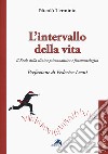 L'intervallo della vita. Il Reale della clinica psicoanalitica e fenomenologica libro di Terminio Nicolò