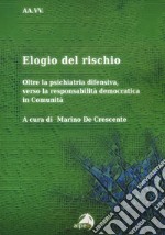 Elogio del rischio. Oltre la psichiatria difensiva, verso la responsabilità democratica in Comunità libro