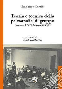 Teoria e tecnica della psicoanalisi di gruppo. Seminari I.I.P.G. Palermo 1991-92