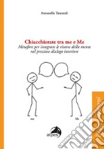 Chiacchierate fra me e Me. Metafore per integrare le risorse della mente nel prezioso dialogo interiore libro