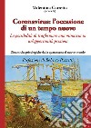 Coronavirus: l'occasione di un tempo nuovo. La possibilità di trasformare una minaccia in un'opportunità preziosa. Dinamiche psicologiche dalla quarantena al nuovo mondo libro