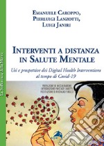 Interventi a distanza in salute mentale. Usi e prospettive dei Digital Health Interventions al tempo di Covid-19