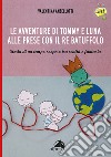 Le avventure di Tommy e luna alle prese con re Batuffolo. Storia di un tempo sospeso tra realtà e fantasia. Ediz. illustrata libro