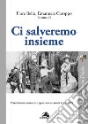 Ci salveremo insieme. Perturbazioni, incertezze e opportunità ai tempi di Covid-19 libro