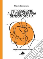 Introduzione alla psicoterapia sensomotoria libro