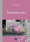 Prendersi cura libro di Preta L. (cur.)