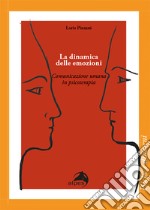 La dinamica delle emozioni. Comunicazione umana in psicoterapia libro