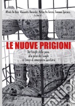 Le nuove prigioni. Dai luoghi di pena, alla pena dei luoghi in tempi di emergenza sanitaria libro