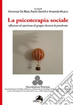 La psicoterapia sociale. Riflessioni ed esperienze di gruppo durante la pandemia libro