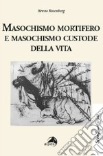 Masochismo mortifero e masochismo custode della vita libro