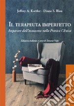 Il terapeuta imperfetto. Imparare dall'insuccesso nella pratica clinica libro