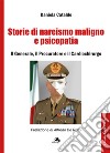 Storie di narcisismo maligno e psicopatia. Il generale, il procuratore e il cardiochirurgo libro