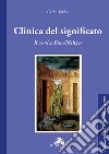 Clinica del significato. Il vertice Bion/Meltzer libro