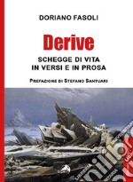 Derive. Schegge di vita in versi e prosa libro