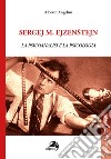 Sergej M. Ejzenstejn. La psicoanalisi e la psicologia libro di Angelini Alberto