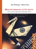 Mancato passaggio all'età adulta. Aiutare i genitori di figli adulti con dipendenza radicata libro