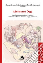 Adolescenti Oggi. Multidimensionalità dei fattori terapeutici: clinica psicoanalitica ed estensione a gruppi e istitutzioni libro