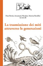 La trasmissione dei miti attraverso le generazioni libro