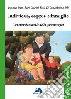 Individui, coppie e famiglie. L'unità relazionale della psicoterapia libro