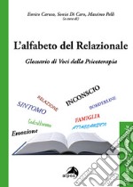 L'alfabeto del relazionale. Glossario di voci della psicoterapia libro