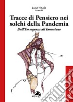 Tracce di pensiero nei solchi della pandemia. Dall'emergenza all'emersione libro