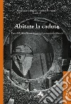 Abitare la caduta. L'uso della filosofia nei contesti terapeutici e riabilitativi libro