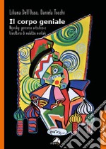 Il corpo geniale. Nijinsky: percorso artistico e traiettoria di malattia mentale libro