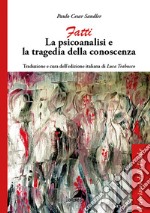 Fatti. La psicoanalisi e la tragedia della conoscenza