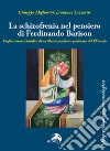 La schizofrenia nel pensiero di Ferdinando Barison. Profilo storico scientifico di un illustre psichiatra padovano del XX secolo libro