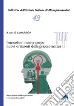 Interazioni mente-corpo. Nuovi orizzonti della psicosomatica libro