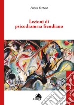 Lezioni di psicodramma freudiano libro